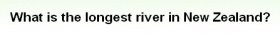 翻訳『ニュージーランド最長の川は？』
