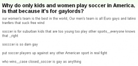 『アメリカではなぜ女子供しかサッカーをやらないのだろうか。ホモ大将向けだからだろうか？』